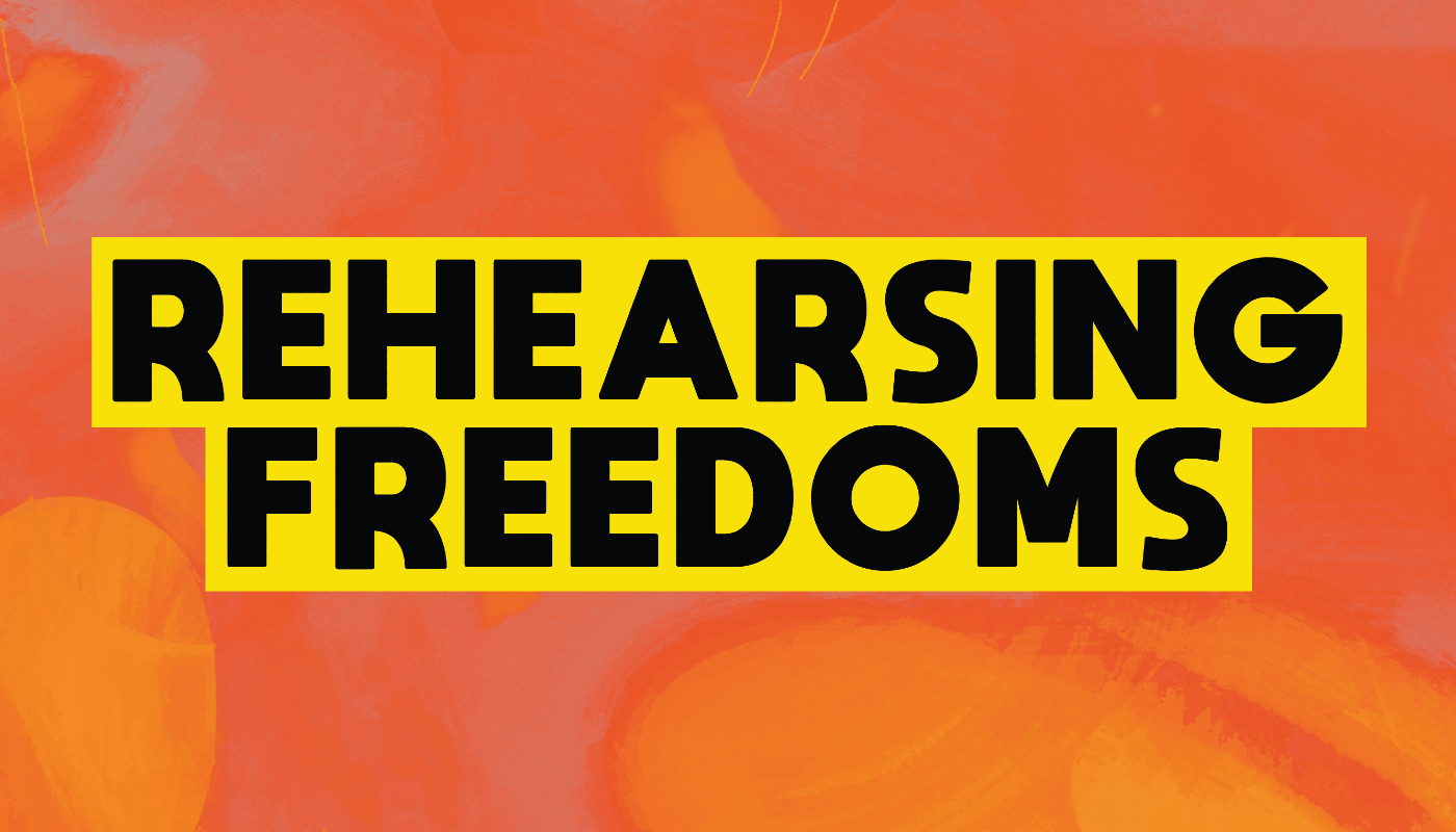 orange swirling background with black writing that reads Rehearsing Freedoms