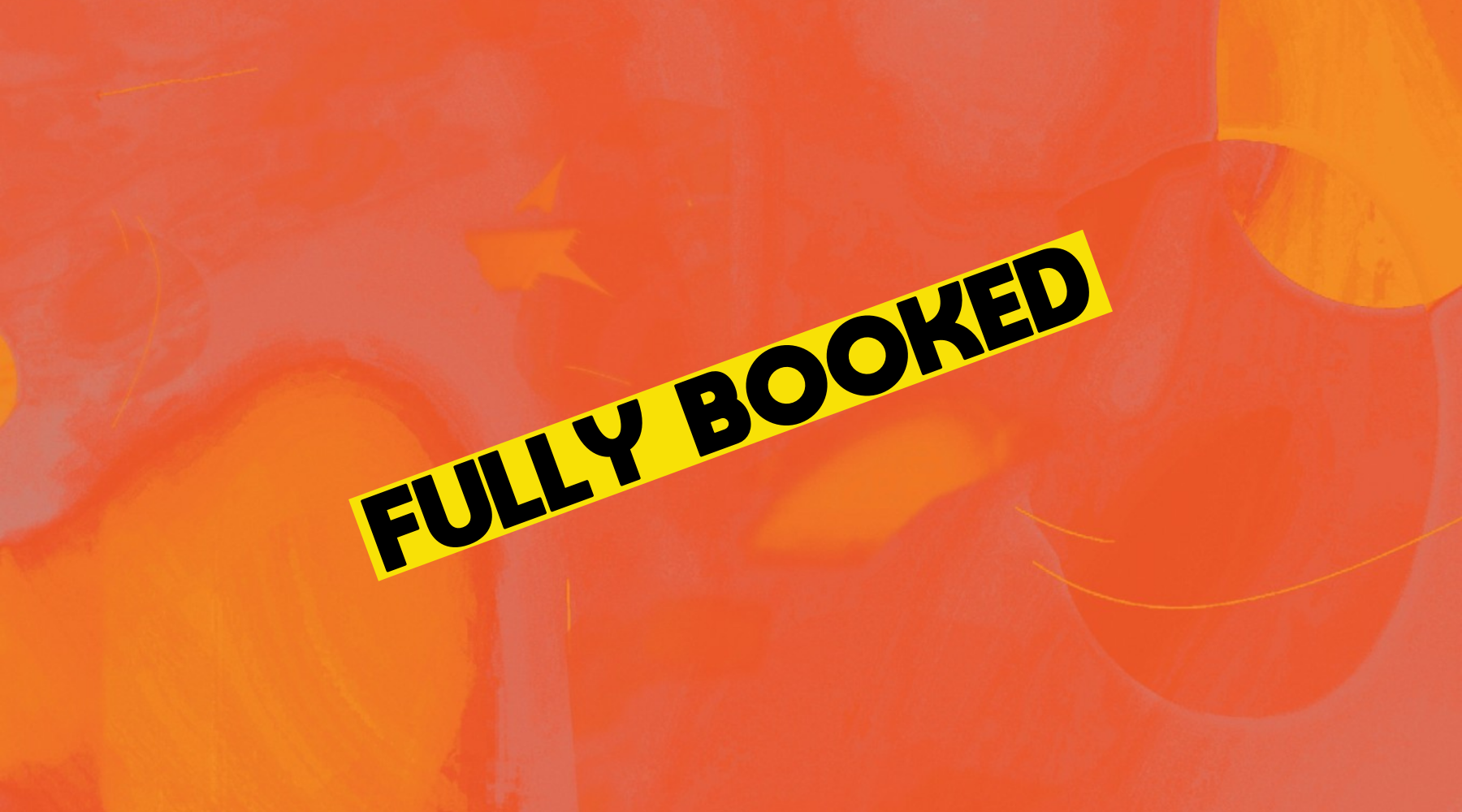 abstract swirls in orange with a yellow banner reading Fully Booked